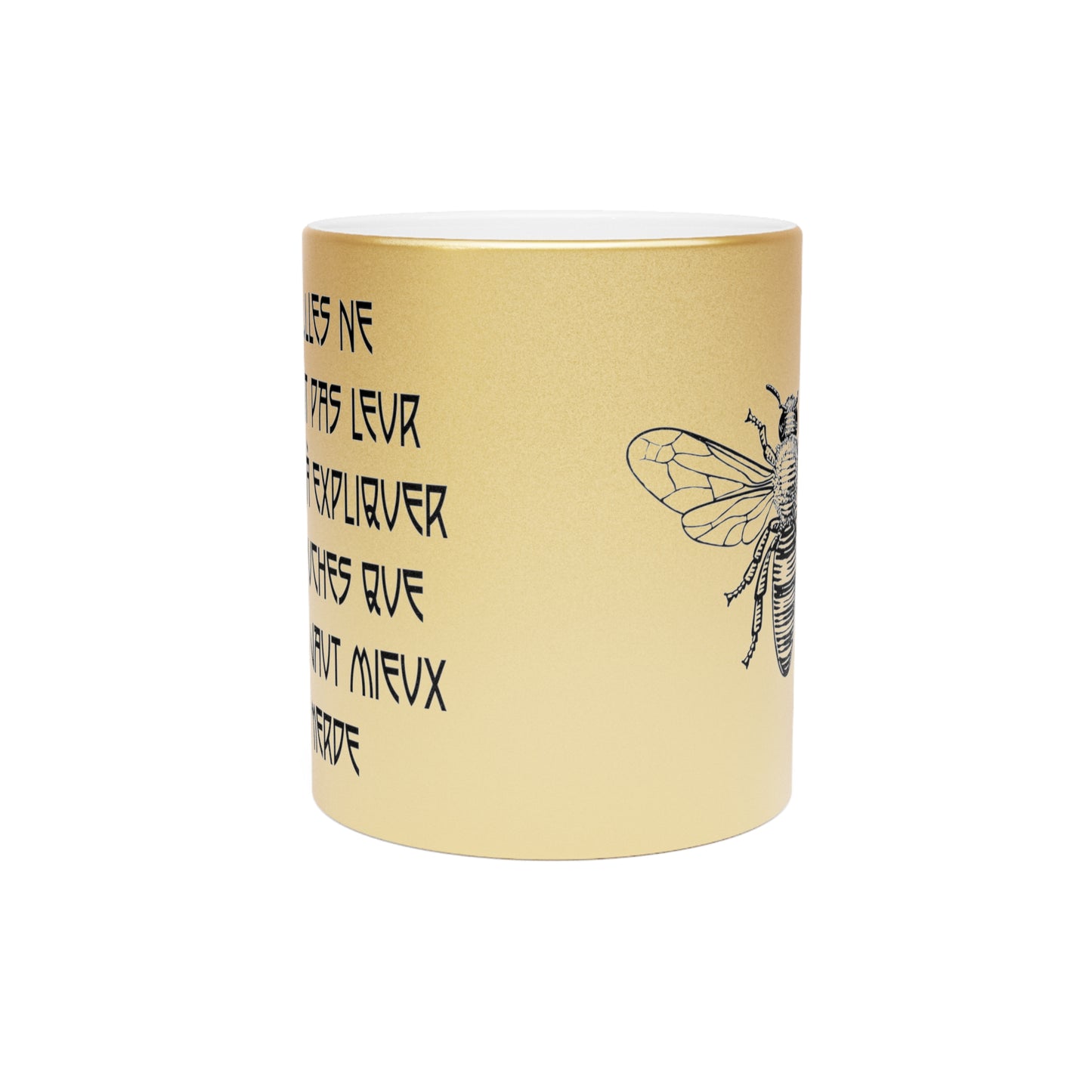 Le Miel Vaut Mieux Que La Merde 11 oz Gold Metallic Mug | gift for honey bee lovers | Inspirational Quotes in French