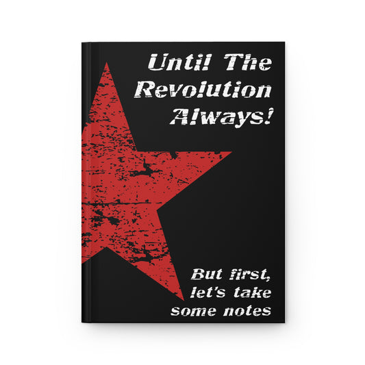 Until The Revolution Always! Hardcover Journal | Inspirational Quotes | Gift For Revolutionaries | Che Guevara | Guerilla Notebook