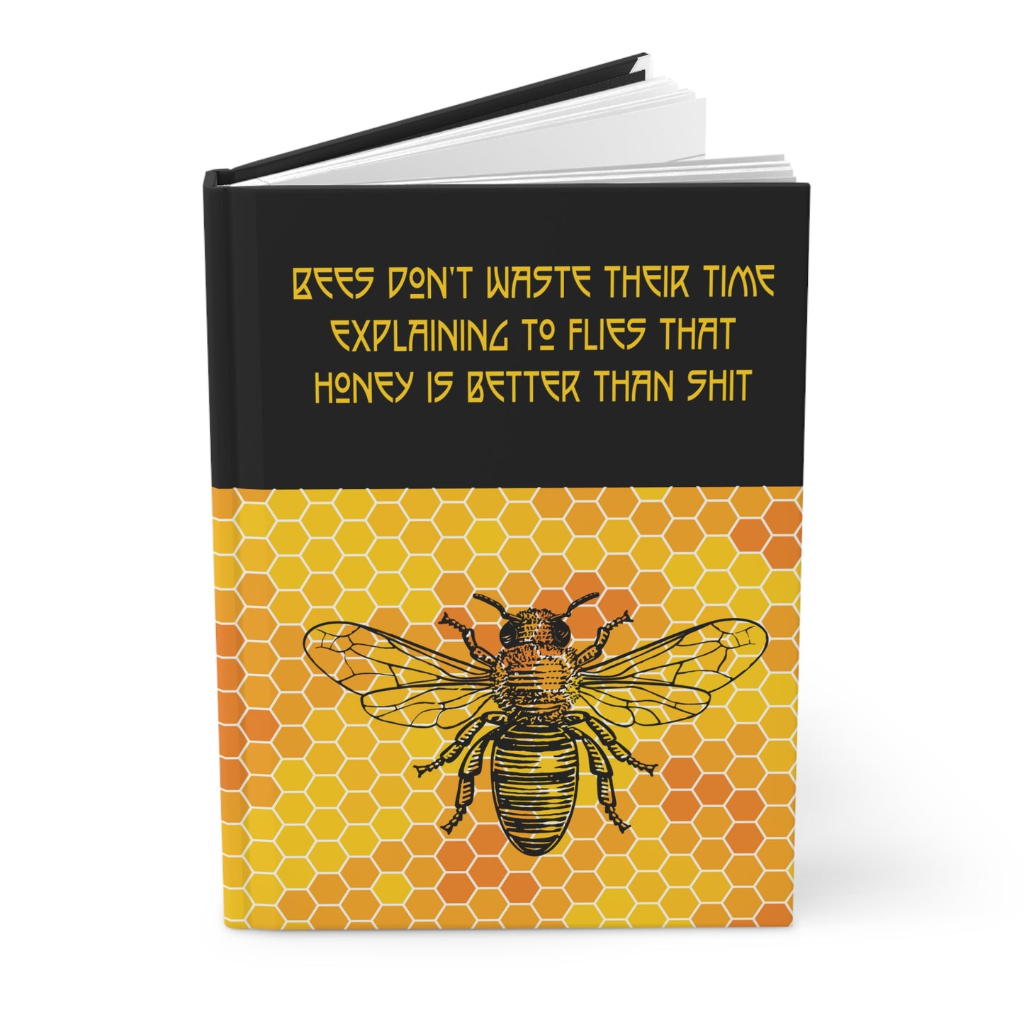 Bees Don't Waste Their Time Explaining to Flies That Honey Is Better Than Shit Journal | gift for honey bee lovers | Funny Bee Quote